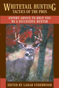 Whitetail Hunting Tactics of the Pros (Expert Advice to Help You be a Successful Hunter) by Lamar Underwood, 9781585746811