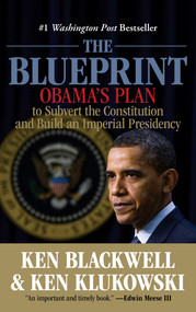 Blueprint (Obama's Plan To Subvert The Constitution And Build An Imperial Presidency) by Ken Blackwell, Ken Klukowski, 9780762778386