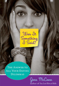 Was It Something I Said? (The Answer To All Your Dating Dilemmas) by Jess Mccann, 9780762782093