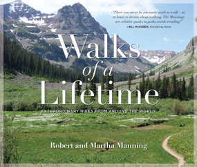 Walks of a Lifetime (Extraordinary Hikes from Around the World) by Robert Manning, Martha Manning, 9781493026418