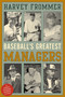 Baseball's Greatest Managers by Harvey Frommer, 9781630761530