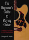 Beginner's Guide to Playing Guitar (A Simple, A-To-Z Guide For First-Time Musicians) by Douglas Noble, 9781592282760