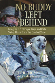 No Buddy Left Behind (Bringing U.S. Troops' Dogs And Cats Safely Home From The Combat Zone) - 9780762773862 by Terri Crisp, C. J. Hurn, 9780762773862