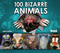 100 Bizarre Animals by Mike Unwin, 9781841623009