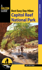 Best Easy Day Hikes Capitol Reef National Park by Brett Prettyman, 9781493026470