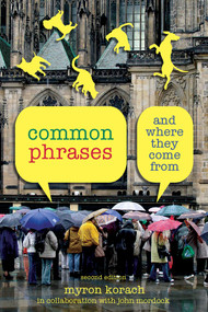 Common Phrases (And Where They Come From) by Myron Korach, John Mordock, 9781599213071