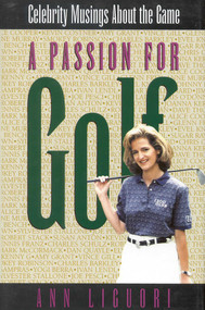 A Passion for Golf (Celebrity Musings About the Game) - 9780878339723 by Ann Ligouri, 9780878339723
