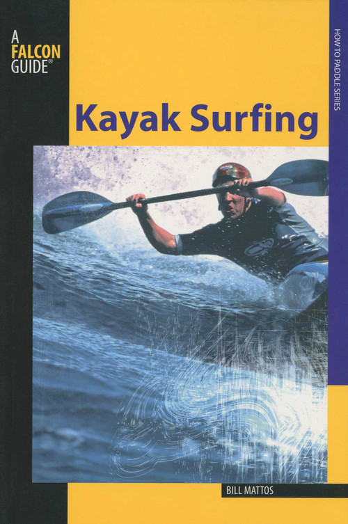 Kayak Surfing by Bill Mattos, 9780762750832