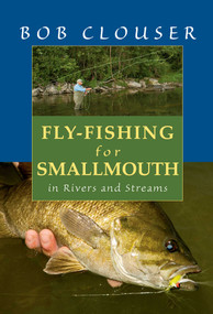 Fly-Fishing for Smallmouth (in Rivers and Streams) by Bob Clouser, Jay Nichols, 9780811719773