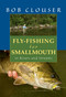 Fly-Fishing for Smallmouth (in Rivers and Streams) by Bob Clouser, Jay Nichols, 9780811719773