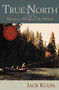 True North (Reflections on Fishing and Life Well Lived) by Jack Kulpa, 9781589791596