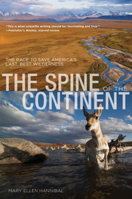 Spine of the Continent (The Race To Save America's Last, Best Wilderness) by Mary Ellen Hannibal, 9780762786787