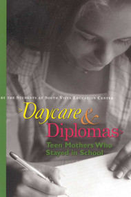Daycare and Diplomas (Teen Mothers Who Stayed in School) by South Vista Education Center, 9781577490982