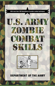 U.S. Army Zombie Combat Skills by Department of the Army, Cole Louison, David Wheeler, 9781599219097