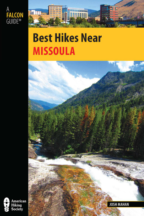 Best Hikes Near Missoula by Josh Mahan, 9780762782468
