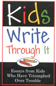 Kids Write Through It (Essays from Kids Who've Triumphed Over Trouble) by Fairview Press, 9781577490814