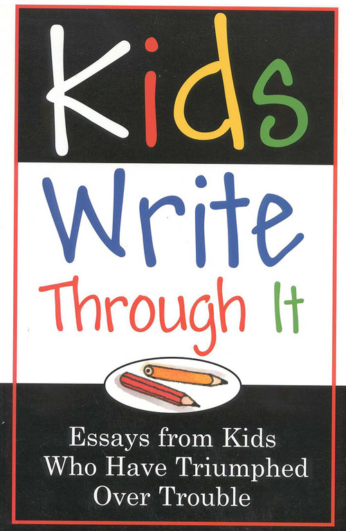 Kids Write Through It (Essays from Kids Who've Triumphed Over Trouble) by Fairview Press, 9781577490814