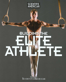 Scientific American Building the Elite Athlete by Editors of Scientific American Magazine, 9781599211169
