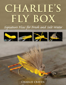 Charlie's Fly Box (Signature Flies for Fresh and Salt Water) by Charlie Craven, 9780811719650