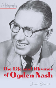 The Life and Rhymes of Ogden Nash (A Biography) - 9781589799592 by David Stuart, 9781589799592