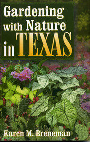 Gardening With Nature In Texas by Karen M. Breneman, 9781556228919