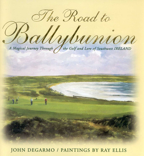The Road to Ballybunion by John Degarmo, 9781563524332