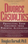 Divorce Casualties (Protecting Your Children From Parental Alienation) by Douglas Darnall, 9780878332083