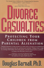 Divorce Casualties (Protecting Your Children From Parental Alienation) by Douglas Darnall, 9780878332083