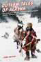 Outlaw Tales of Alaska (True Stories of the Last Frontier's Most Infamous Crooks, Culprits, and Cutthroats) by John W. Heaton, 9781493010684