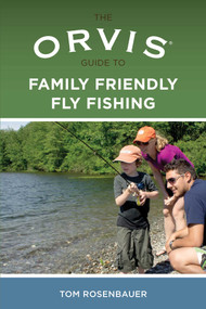 Orvis Guide to Family Friendly Fly Fishing by Tom Rosenbauer, 9780762779086
