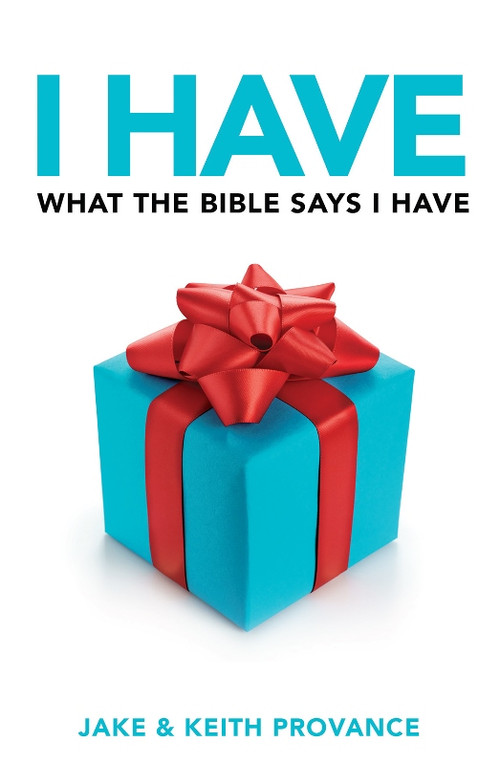 I Have What The Bible Says I Have by Keith Provance, Jake Provance, 9781936314089