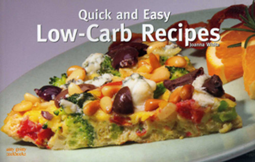 Quick and Easy Low Carb Recipes by Joanna White, 9781558672932