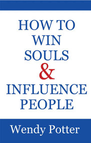 How To Win Souls And Influence People by Wendy Potter, 9781939570895