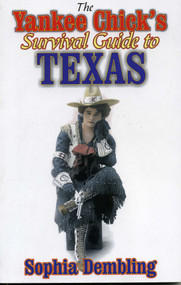 The Yankee Chick's Survival Guide to Texas by Sophia Dembling, 9781556228889
