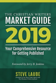 Christian Writers Market Guide-2019 Edition by Steve Laube, 9781621840763