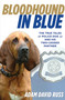 Bloodhound in Blue (The True Tales Of Police Dog Jj And His Two-Legged Partner) by Adam Russ, 9780762785384