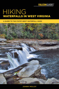 Hiking Waterfalls in West Virginia by Johnny Molloy, 9781493023837