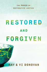 Restored and Forgiven (The Power of Restorative Justice) by Ray Donovan, Vi Donovan, 9781610369701