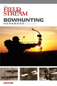 Field & Stream Bowhunting Handbook, New and Revised by Bob Robb, 9781599210896