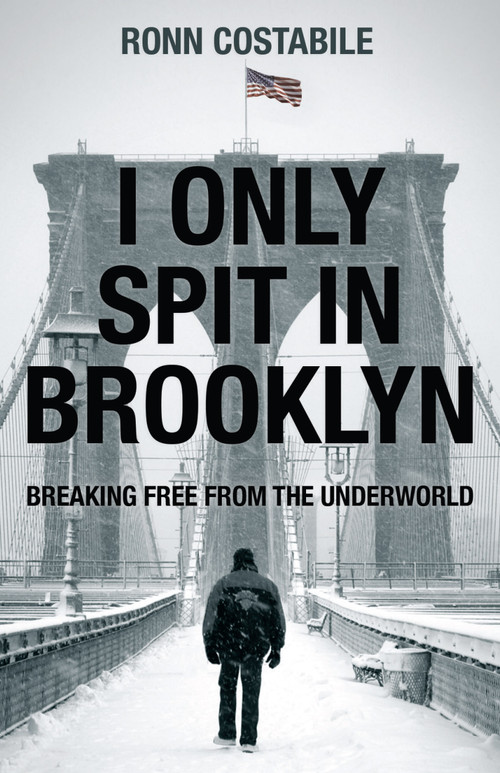 I Only Spit In Brooklyn (Breaking Free From the Underworld) by Ronn Costabile, 9781610369909