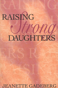 Raising Strong Daughters by Jeanette Gadeberg, 9780925190987