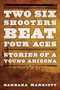 Two Six Shooters Beat Four Aces (Stories of a Young Arizona) by Barbara Marriott, Ph.D, 9781442247314