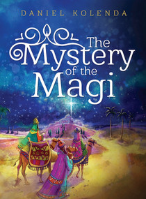 The Mystery Of The Magi by Daniel Kolenda, 9781933446608