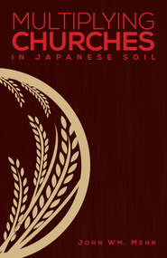 Multiplying Churches In Japanese Soil by John Mehn, 9780878085446