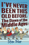 I've Never Been This Old Before (The Dawn Of the Middle Ages) by Stan Toler, 9780998390840