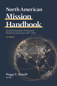 North American Mission Handbook (US and Canadian Protestant Ministries Overseas, 2017-2019, 22nd Edition) by Peggy Newell, 9780878086320