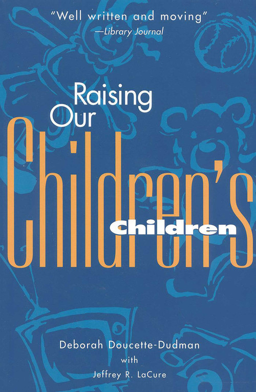 Raising Our Children's Children by Deborah Doucette, Jeffrey R. LaCure, 9781577490265