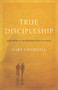 True Discipleship (Growing in the Knowledge of Jesus) by Gary Crandall, 9781610362009