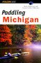 Paddling Michigan by Kevin Hillstrom, Laurie Hillstrom, 9781560448389