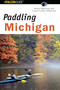 Paddling Michigan by Kevin Hillstrom, Laurie Hillstrom, 9781560448389